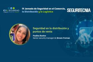 IV Jornada de Seguridad en el Comercio, la Distribución y la Logística. Paulina Bustos, Senior Security Manager de Brown-Forman