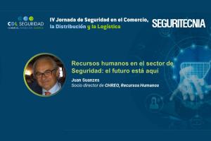 IV Jornada de Seguridad en el Comercio, la Distribución y la Logística. Juan Suanzes, socio director de CHREO. Recursos Humanos