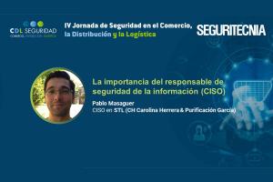 IV Jornada de Seguridad en el Comercio, la Distribución y la Logística. Pablo Masaguer, CISO en STL (CH Carolina Herrera & Purificación García).