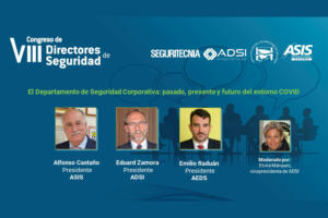 Emilio Raduán, presidente AEDS; Eduard Zamora, presidente de ADSI; y Alfonso Castaño, presidente del Capítulo Español de ASIS International y moderadora Elvira Márquez, vicepresidenta de ADSI.