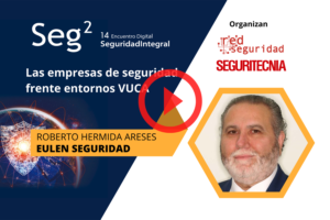 Roberto Hermida (Eulen Seguridad): las empresas de seguridad frente entornos VUCA