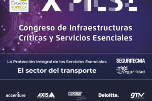 10º Congreso PICSE. Protección Integral de Infraestructuras Críticas y Servicios Esenciales