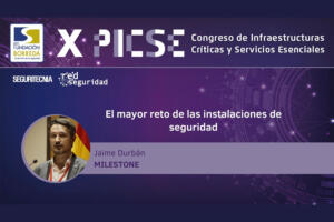 Jaime Durbán (Milestone Systems): El mayor reto de las instalaciones de seguridad